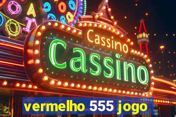 vermelho 555 jogo